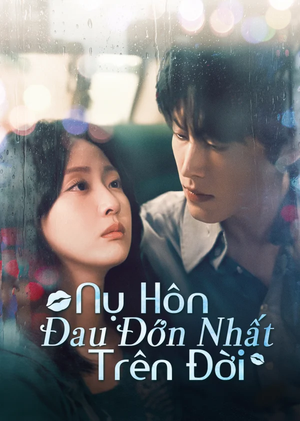 Nụ Hôn Đau Đớn Nhất Trên Đời - The Most Painful Kiss In The World